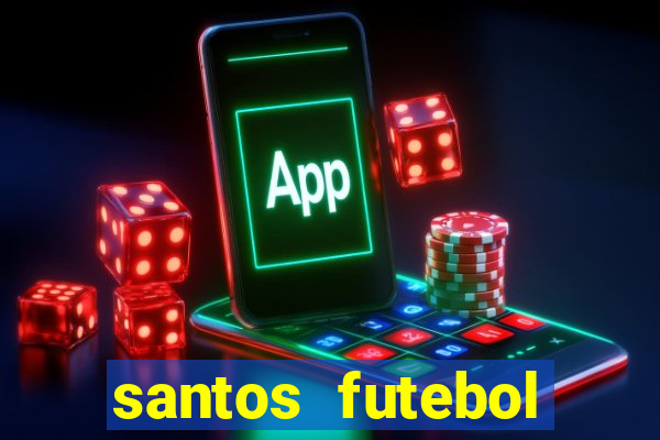 santos futebol clube peneiras